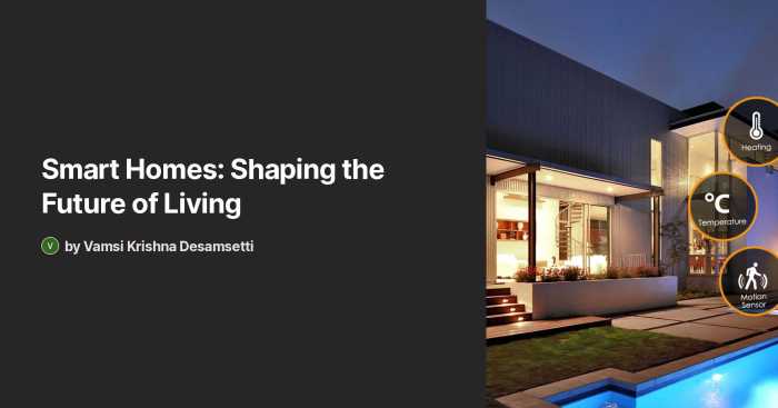 Smart Homes: Shaping the Future of Living